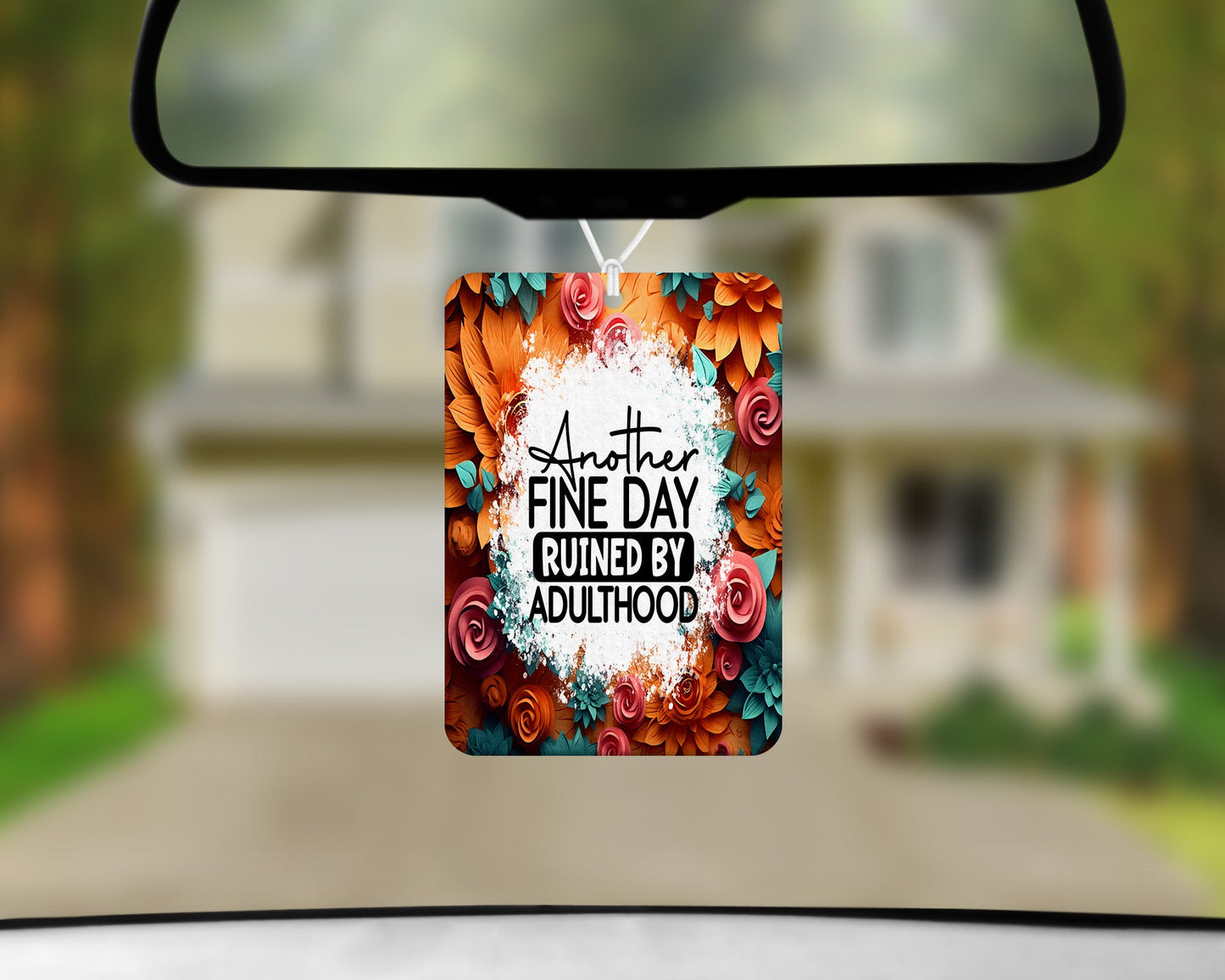 Another Fine Day Ruined By Adulthood|Freshie|Includes Scent Bottle - Vehicle Air Freshener