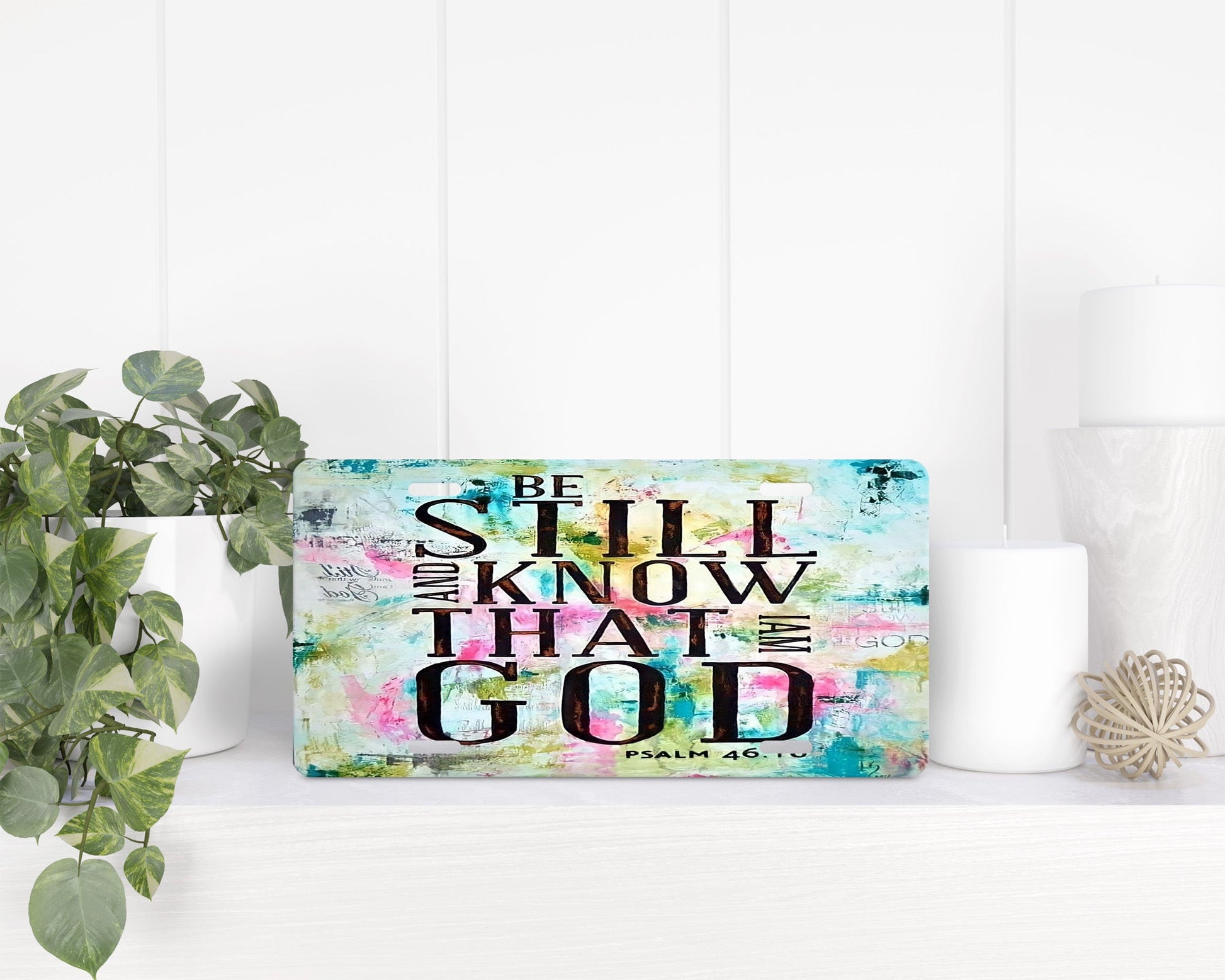 Be Still And Know That I Am God|License Plate - Vehicle License Plates