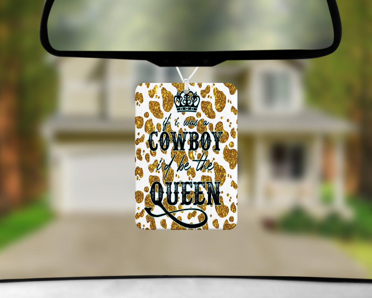 If I Was a Cowboy I’d Be The Queen|Freshie|Includes Scent Bottle - Vehicle Air Freshener