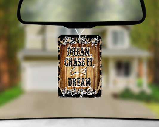 If You Have A Dream Chase It Felt Freshie with 5ML Spray Bottle - Vehicle Air Freshener